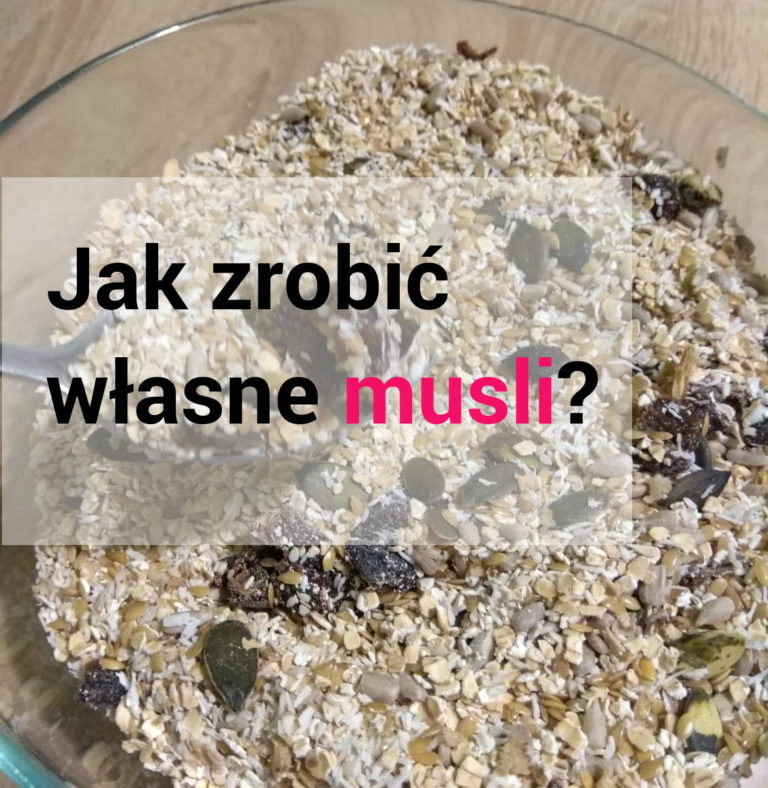 SKOMPONUJ WŁASNE MUSLI! PROPOZYCJE SKŁADNIKÓW