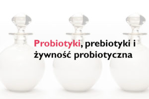 probiotyki, prebiotyki