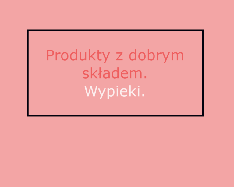 PRODUKTY DO CIAST I CIASTECZEK – DOBRY SKŁAD