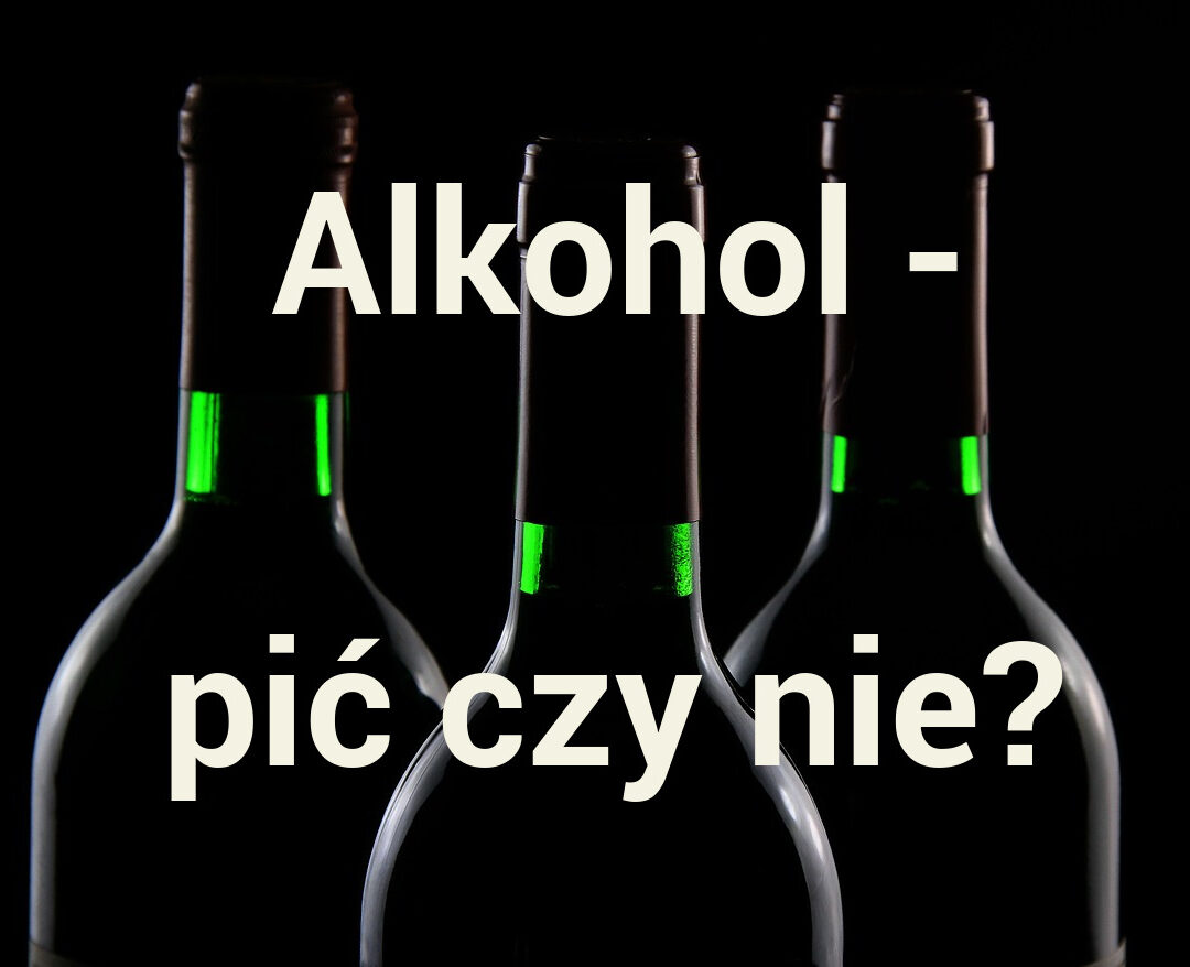 ALKOHOL – DOBRY CZY ZŁY? WPŁYW NA ZDROWIE ALKOHOL – DOBRY CZY ZŁY? WPŁYW NA ZDROWIE