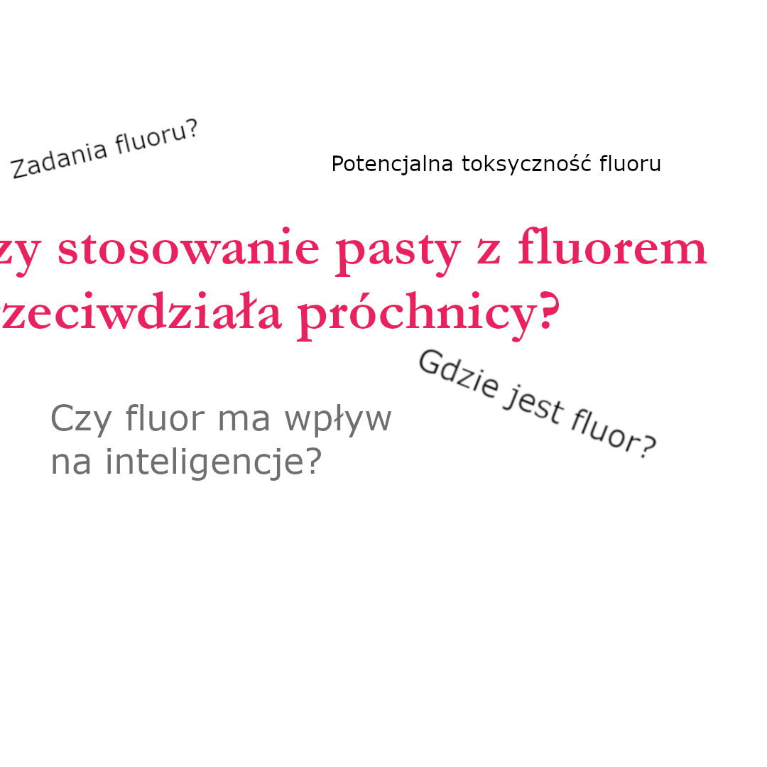 FLUOR – DOBRY CZY ZŁY? CZY JEST POTRZEBNY W PAŚCIE DO ZĘBÓW? FLUOR – DOBRY CZY ZŁY? CZY JEST POTRZEBNY W PAŚCIE DO ZĘBÓW?
