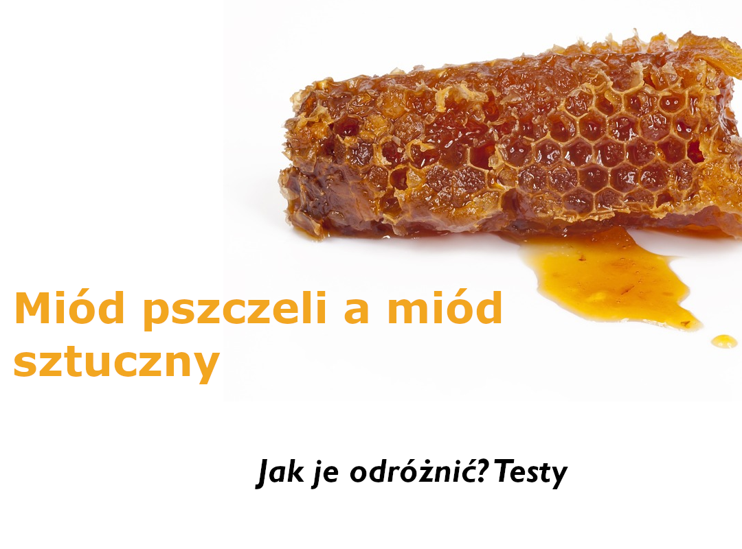 CZYM RÓŻNI SIĘ MIÓD NATURALNY OD SZTUCZNEGO? CZYM RÓŻNI SIĘ MIÓD NATURALNY OD SZTUCZNEGO?