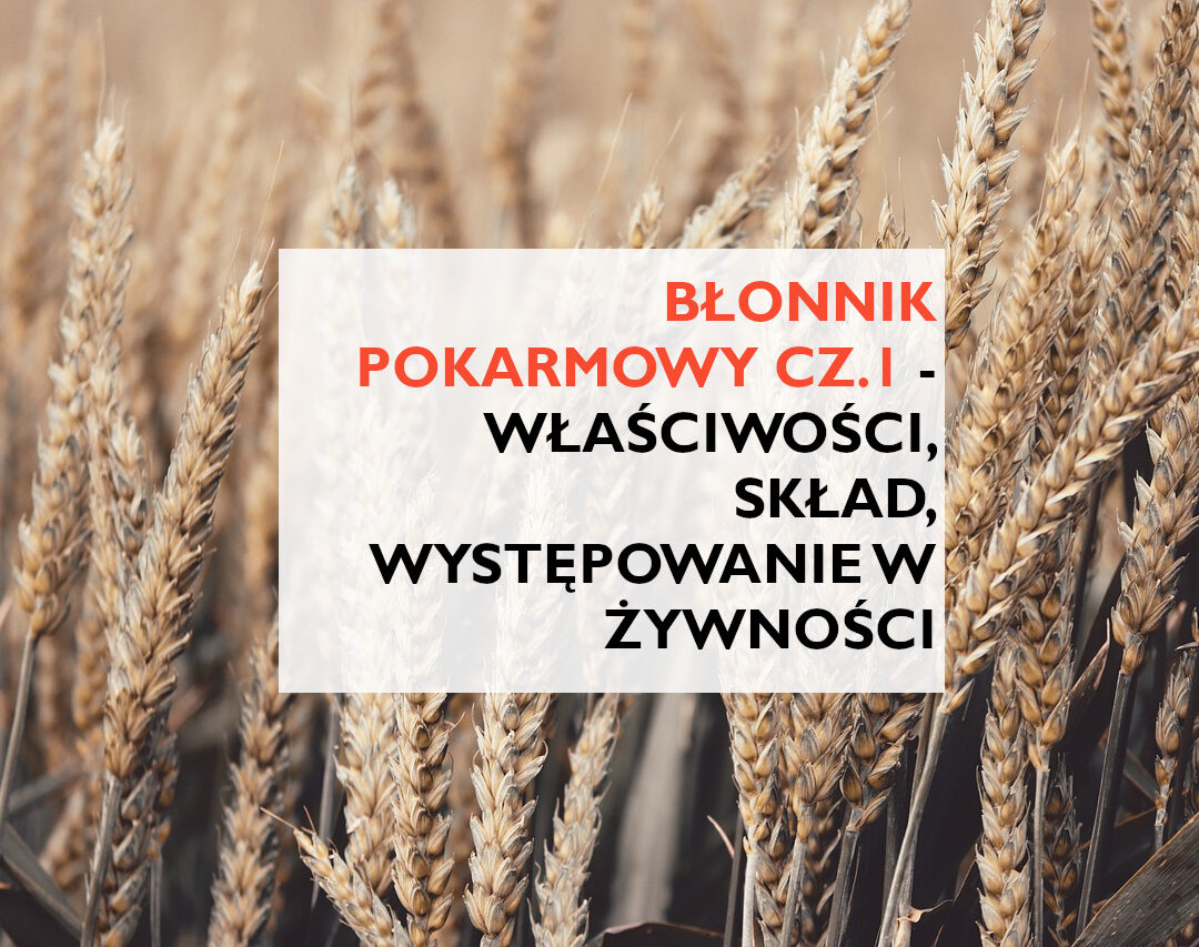 STRESZCZENIE: BŁONNIK POKARMOWY CZ.1 – WŁAŚCIWOŚCI, SKŁAD, WYSTĘPOWANIE W ŻYWNOŚCI STRESZCZENIE: BŁONNIK POKARMOWY CZ.1 – WŁAŚCIWOŚCI, SKŁAD, WYSTĘPOWANIE W ŻYWNOŚCI